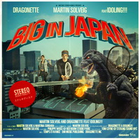 MARTIN SOLVEIG & DRAGONETTE FEAT IDOLING – BIG IN JAPAN (NOVO)