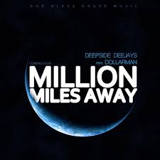 DEEPSIDE DEEJAYS FEAT. DOLLARMAN - MILLION MILES AWAY 2013
