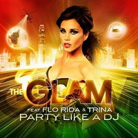 THE GLAM FEAT. FLO-RIDA – PARTY LIKE A DJ (NOVO)