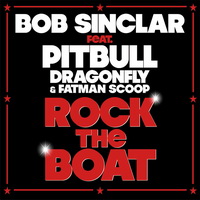 BOB SINCLAR FEAT. PITBULL, F. S.  & DRAGONFLY – ROCK THE BOAT (NOVO)