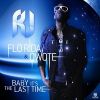 RJ FEAT. FLO-RIDA & QWOTE - BABY IT'S THE LAST TIME (NOVO)