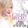 CAROLINA MARQUEZ FEAT. PITBULL – GET ON THE FLOOR