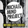 MICHAEL MIND PROJECT – NOTHING LASTS FOREVER