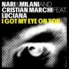 Nari+%26+Milani+And+Cristian+Marchi - I+Got+My+Eye+On+You