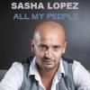 SASHA LOPEZ ALL MY PEOPLE SASHA LOPEZ ALL MY PEOPLE
