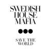 SWEDISH HOUSE MAFIA SAVE THE WORLD SWEDISH HOUSE MAFIA SAVE THE WORLD