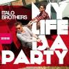 Italobrothers - My+Life+Is+A+Party
