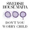 swedish house mafia - don't you worry child swedish house mafia - don't you worry child