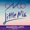 Cnco+%26+Little+Mix - Reggaeton+Lento+%28Remix%29