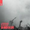 D.o.d - So+Much+In+Love
