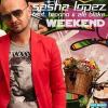 SASHA LOPEZ - WEEKEND