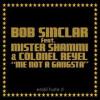 BOB SINCLAR - ME NOT A GANGSTA