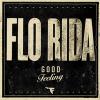 FLO-RIDA - GOOD FEELING
