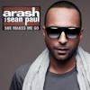 ARASH FEAT. SEAN PAUL - SHE MAKES ME GO