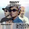 Imany+Filatov+%26+Karas - Dont+Be+So+Shy