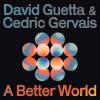 David+Guetta%2C+Cedric+Gervais - A+Better+World