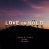 Lucas+%26+Steve%2C+Oaks%2C+Jaimes - Love+On+Hold