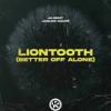 Jaxomy%2C+Jaques+Raupe - Liontooth+%28better+Off+Alone%29