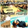 CLUBRAIDERS – GET AWAY